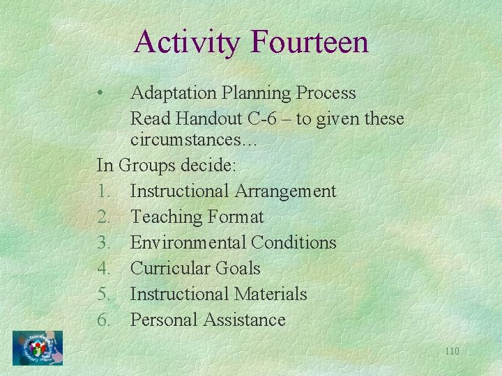 Activity Fourteen • Adaptation Planning Process Read Handout C-6 – to given these circumstances…