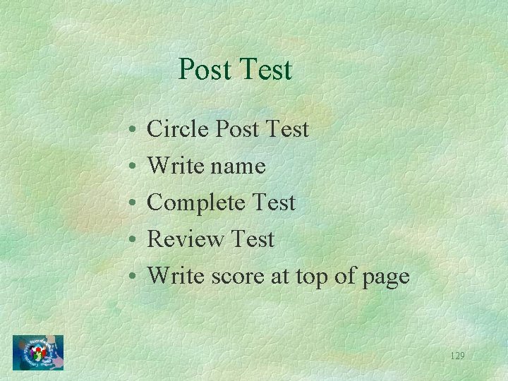 Post Test • • • Circle Post Test Write name Complete Test Review Test