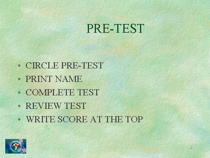 PRE-TEST • • • CIRCLE PRE-TEST PRINT NAME COMPLETE TEST REVIEW TEST WRITE SCORE
