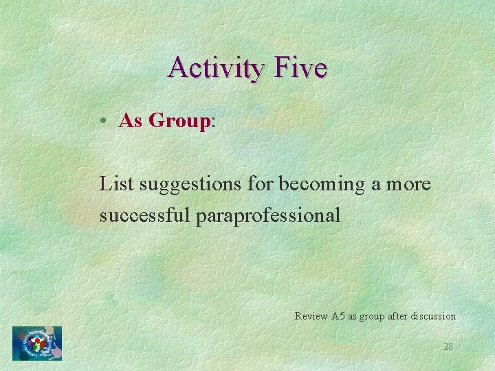 Activity Five • As Group: List suggestions for becoming a more successful paraprofessional Review