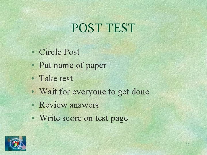 POST TEST • • • Circle Post Put name of paper Take test Wait