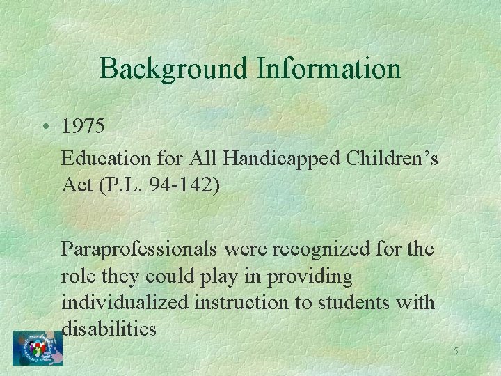 Background Information • 1975 Education for All Handicapped Children’s Act (P. L. 94 -142)