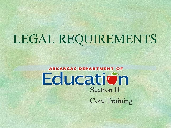 LEGAL REQUIREMENTS Section B Core Training 