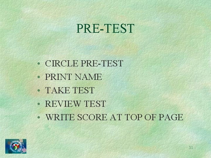 PRE-TEST • • • CIRCLE PRE-TEST PRINT NAME TAKE TEST REVIEW TEST WRITE SCORE