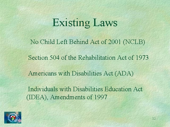 Existing Laws No Child Left Behind Act of 2001 (NCLB) Section 504 of the
