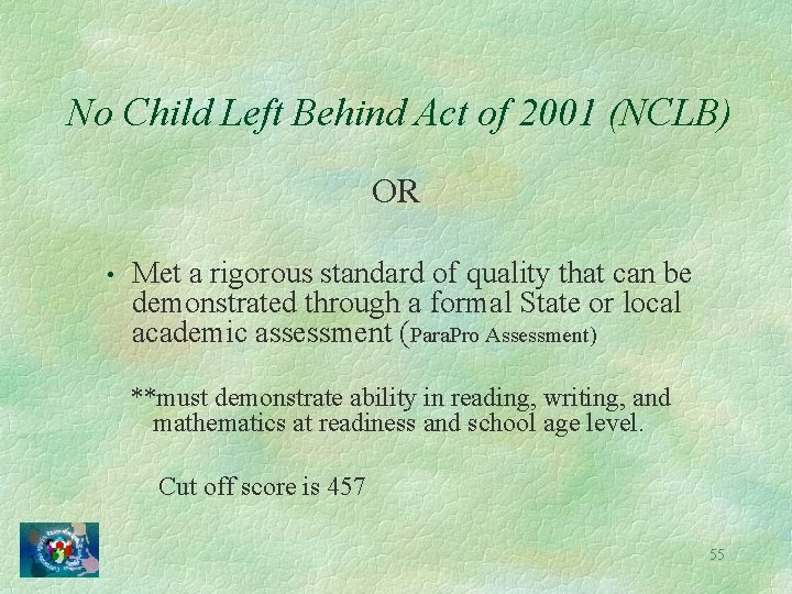 No Child Left Behind Act of 2001 (NCLB) OR • Met a rigorous standard