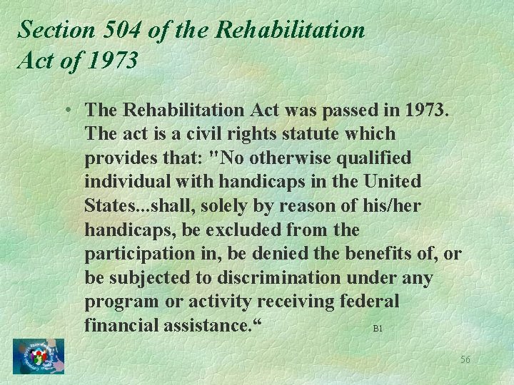 Section 504 of the Rehabilitation Act of 1973 • The Rehabilitation Act was passed