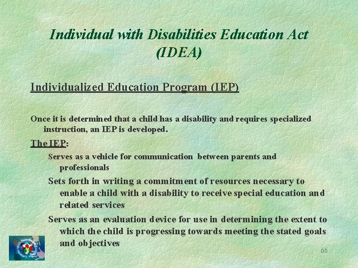 Individual with Disabilities Education Act (IDEA) Individualized Education Program (IEP) Once it is determined