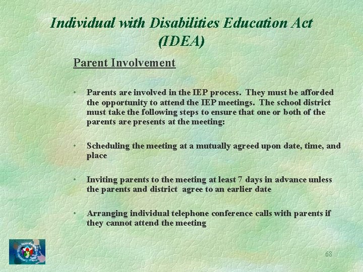 Individual with Disabilities Education Act (IDEA) Parent Involvement • Parents are involved in the