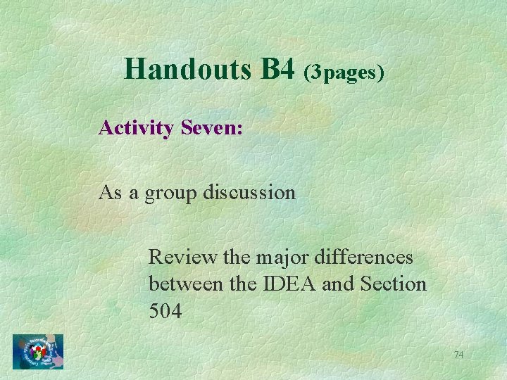 Handouts B 4 (3 pages) Activity Seven: As a group discussion Review the major