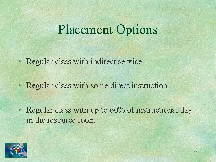 Placement Options • Regular class with indirect service • Regular class with some direct