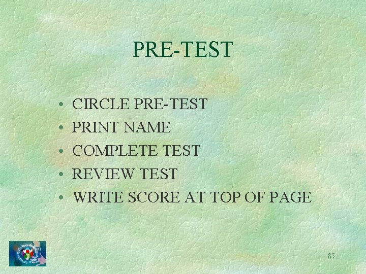PRE-TEST • • • CIRCLE PRE-TEST PRINT NAME COMPLETE TEST REVIEW TEST WRITE SCORE