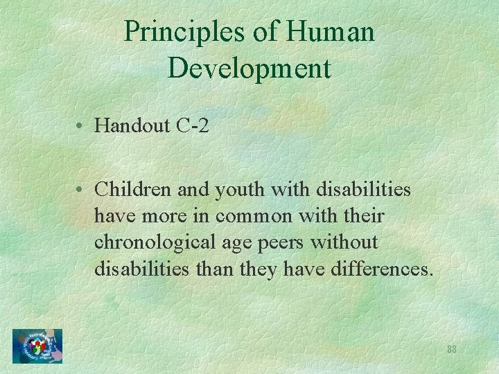 Principles of Human Development • Handout C-2 • Children and youth with disabilities have