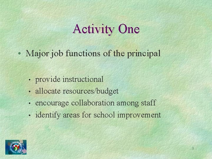 Activity One • Major job functions of the principal • • provide instructional allocate