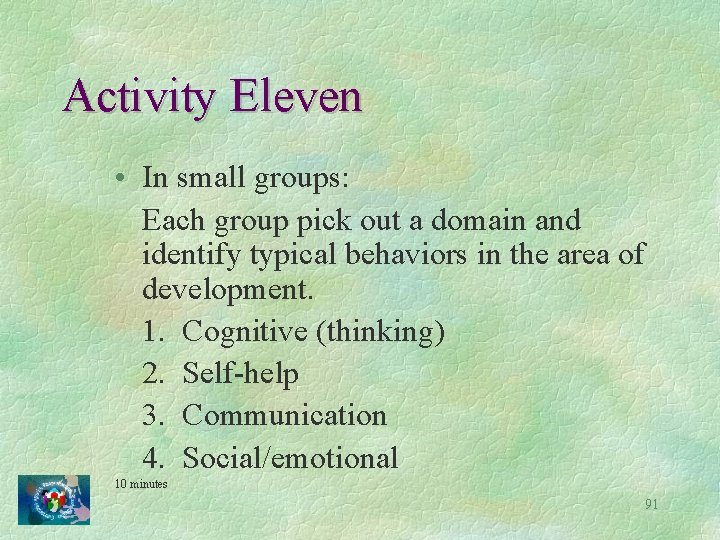 Activity Eleven • In small groups: Each group pick out a domain and identify