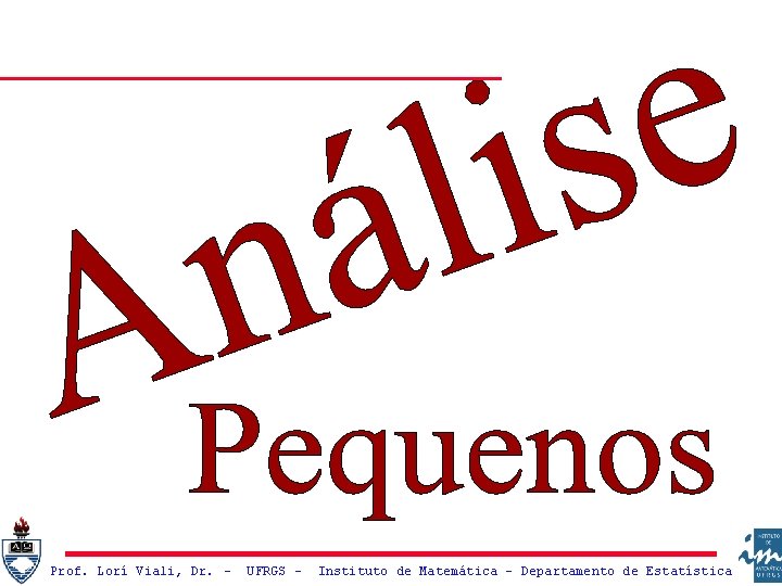 Prof. Lorí Viali, Dr. – UFRGS – Instituto de Matemática - Departamento de Estatística