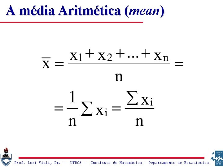 A média Aritmética (mean ) ( Prof. Lorí Viali, Dr. – UFRGS – Instituto