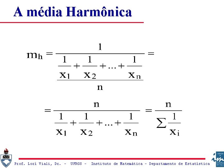 A média Harmônica Prof. Lorí Viali, Dr. – UFRGS – Instituto de Matemática -