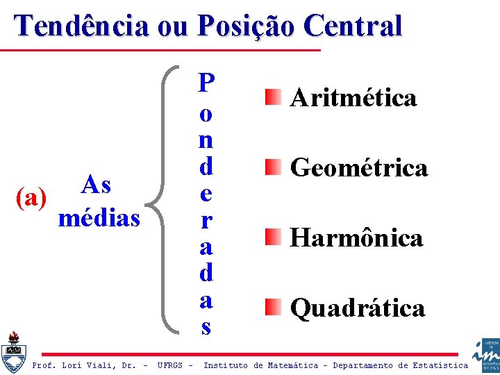 Tendência ou Posição Central P o n d e r a d a s