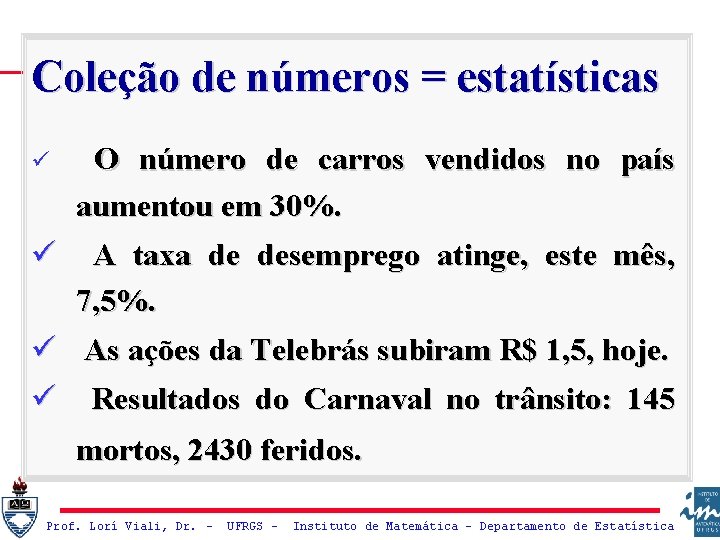 Coleção de números = estatísticas O número de carros vendidos no país aumentou em