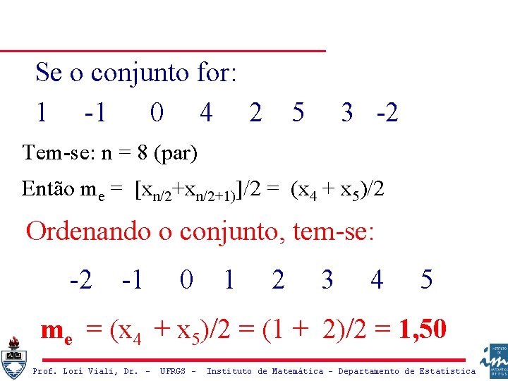 Se o conjunto for: 1 -1 0 4 2 5 3 -2 Tem-se: n