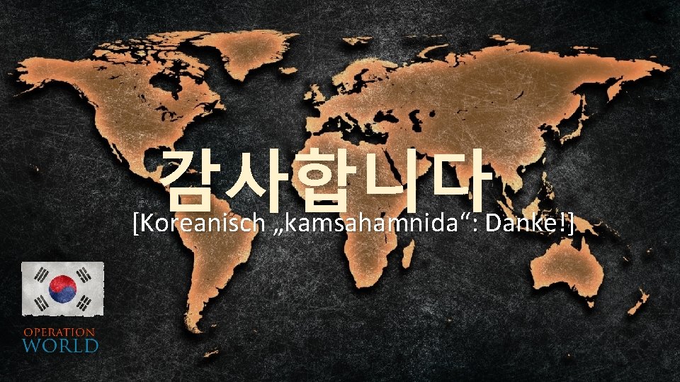 감사합니다 [Koreanisch „kamsahamnida“: Danke!] 