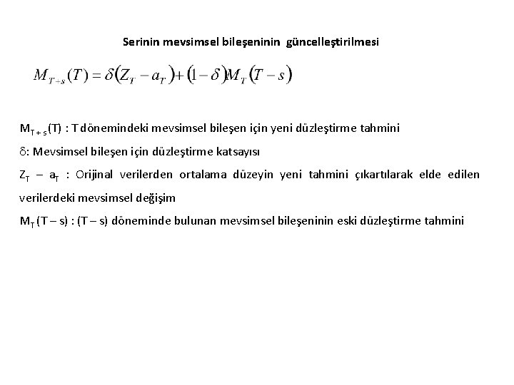 Serinin mevsimsel bileşeninin güncelleştirilmesi MT + s (T) : T dönemindeki mevsimsel bileşen için