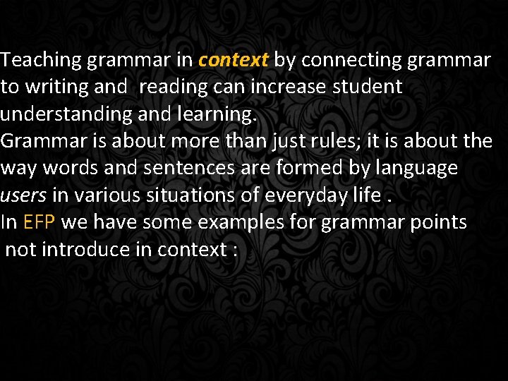 Teaching grammar in context by connecting grammar to writing and reading can increase student