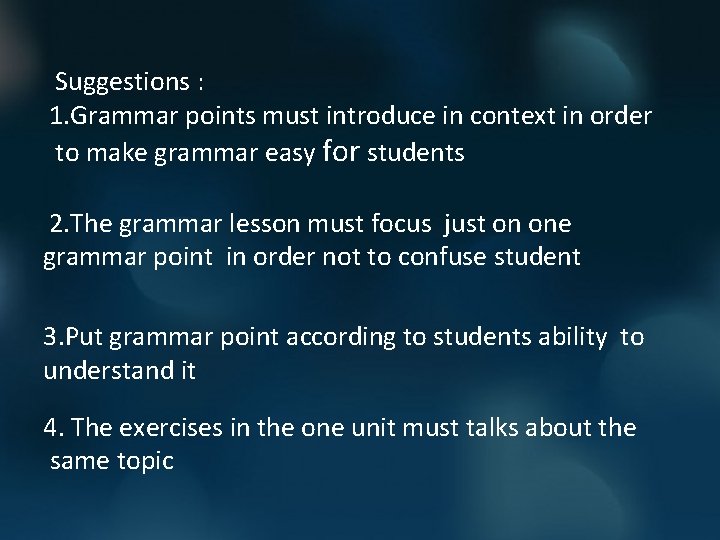 E’ Suggestions : 1. Grammar points must introduce in context in order to make