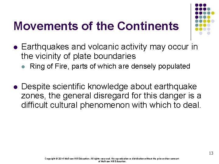 Movements of the Continents l Earthquakes and volcanic activity may occur in the vicinity