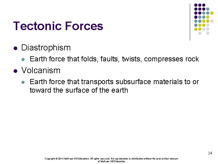 Tectonic Forces l Diastrophism l l Earth force that folds, faults, twists, compresses rock