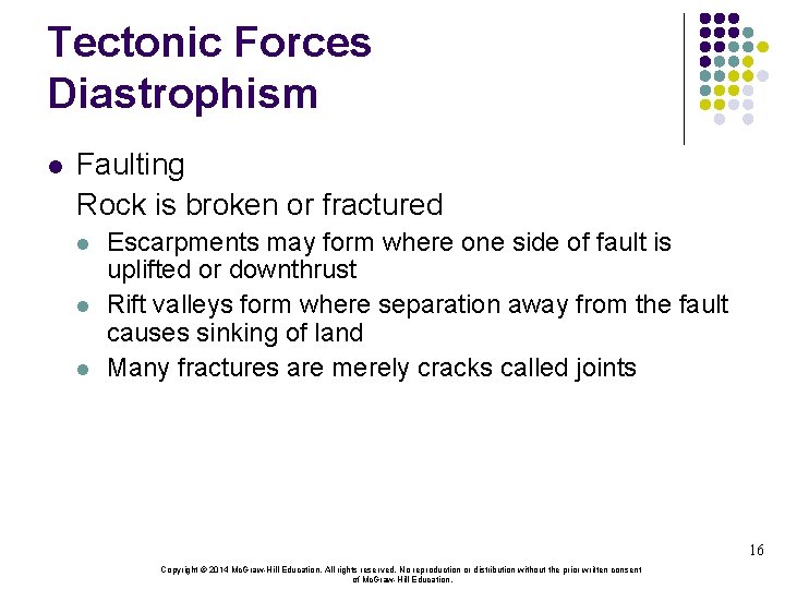Tectonic Forces Diastrophism l Faulting Rock is broken or fractured l l l Escarpments