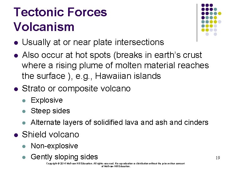 Tectonic Forces Volcanism l l l Usually at or near plate intersections Also occur