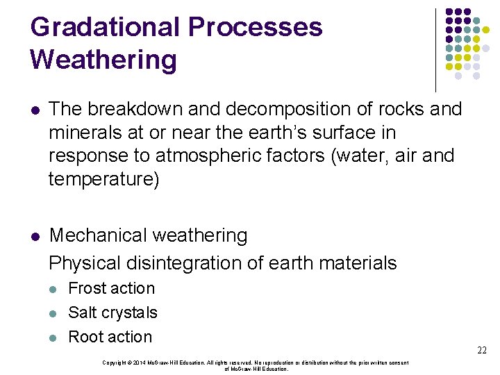 Gradational Processes Weathering l The breakdown and decomposition of rocks and minerals at or