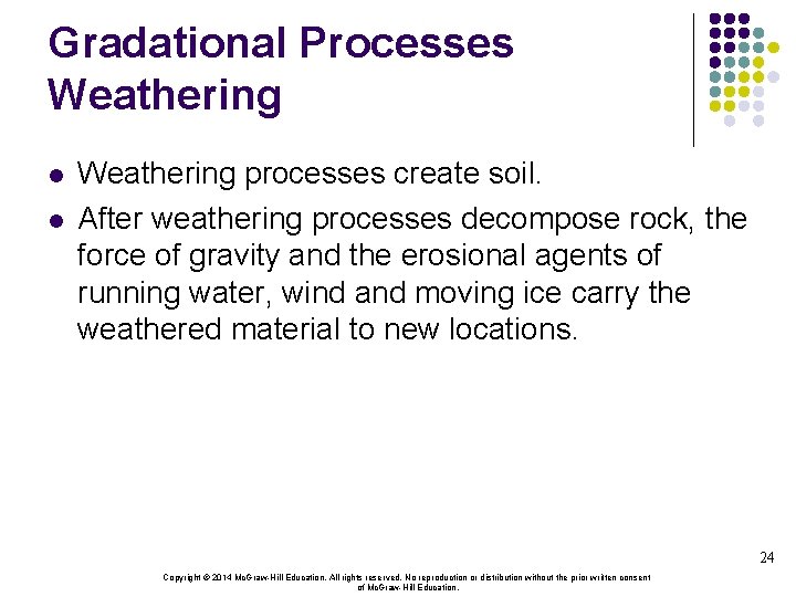 Gradational Processes Weathering l l Weathering processes create soil. After weathering processes decompose rock,