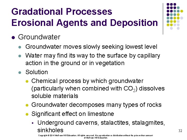 Gradational Processes Erosional Agents and Deposition l Groundwater l l l Groundwater moves slowly