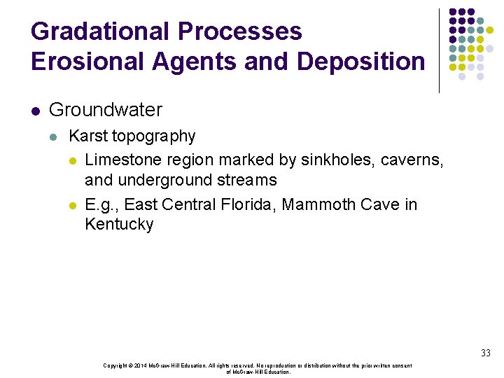 Gradational Processes Erosional Agents and Deposition l Groundwater l Karst topography l Limestone region