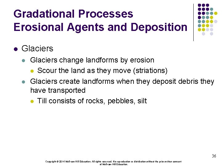 Gradational Processes Erosional Agents and Deposition l Glaciers l l Glaciers change landforms by