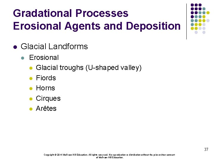 Gradational Processes Erosional Agents and Deposition l Glacial Landforms l Erosional l Glacial troughs