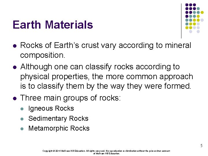 Earth Materials l l l Rocks of Earth’s crust vary according to mineral composition.