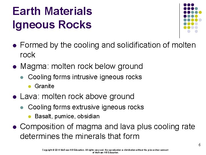 Earth Materials Igneous Rocks l l Formed by the cooling and solidification of molten
