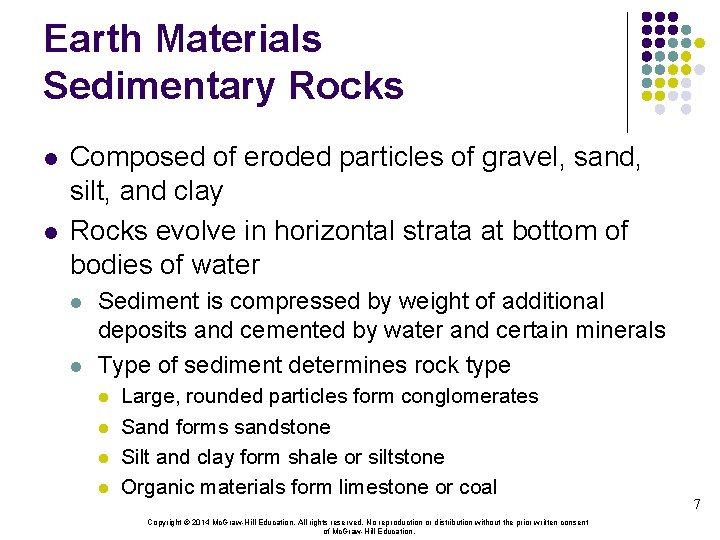 Earth Materials Sedimentary Rocks l l Composed of eroded particles of gravel, sand, silt,