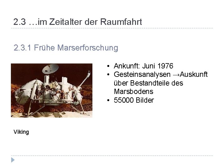 2. 3 …im Zeitalter der Raumfahrt 2. 3. 1 Frühe Marserforschung • Ankunft: Juni