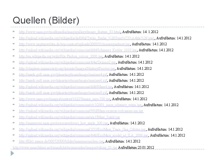 Quellen (Bilder) http: //www. nasa. gov/multimedia/imagegallery/image_feature_85. html, Aufrufdatum: 14. 1. 2012 http: //upload. wikimedia.