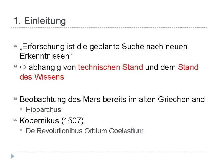 1. Einleitung „Erforschung ist die geplante Suche nach neuen Erkenntnissen“ abhängig von technischen Stand