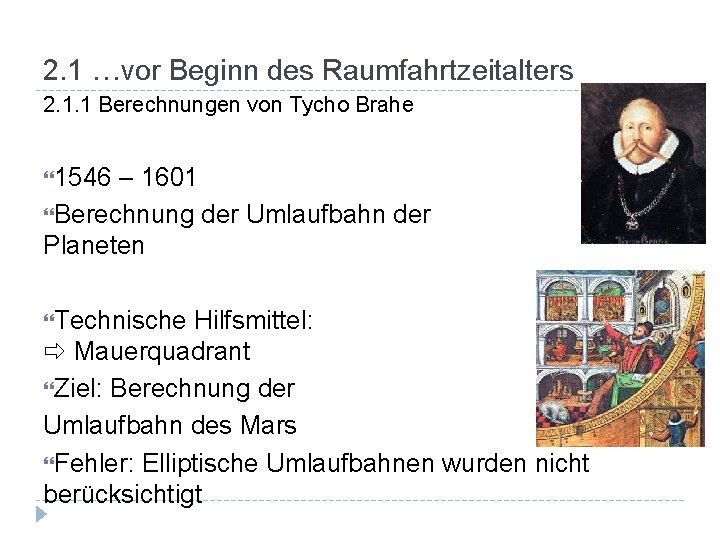 2. 1 …vor Beginn des Raumfahrtzeitalters 2. 1. 1 Berechnungen von Tycho Brahe 1546