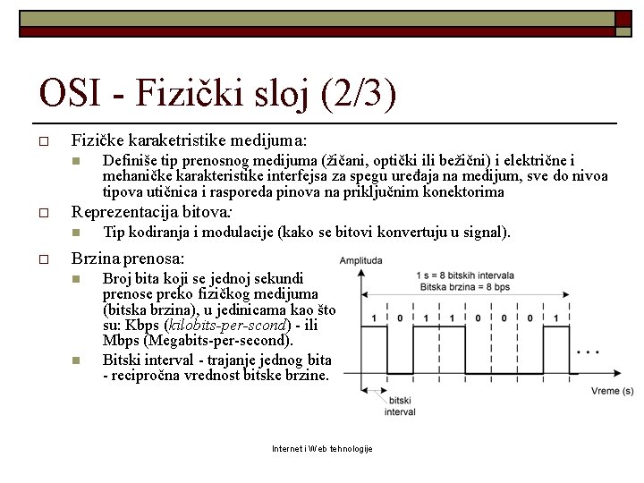 OSI - Fizički sloj (2/3) o Fizičke karaketristike medijuma: n o Reprezentacija bitova: n