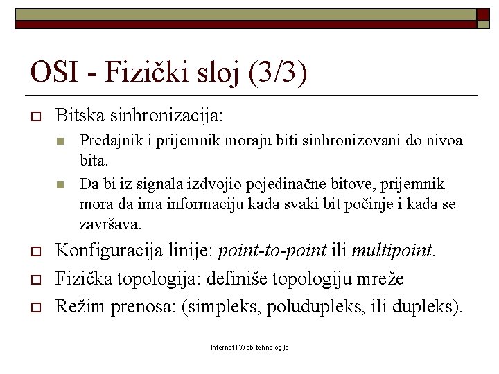 OSI - Fizički sloj (3/3) o Bitska sinhronizacija: n n o o o Predajnik