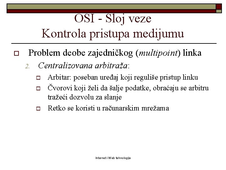 OSI - Sloj veze Kontrola pristupa medijumu o Problem deobe zajedničkog (multipoint) linka 2.