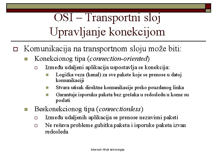 OSI – Transportni sloj Upravljanje konekcijom o Komunikacija na transportnom sloju može biti: n